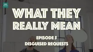 Disguised requests - What they really mean