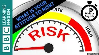 How much risk are you prepared to take? 6 Minute English