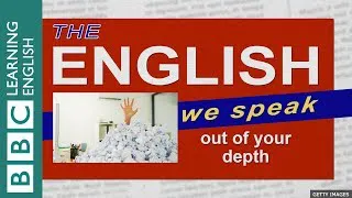 Out of your depth - The English We Speak