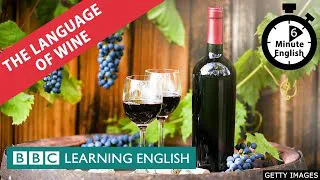 The language of wine - 6 Minute English