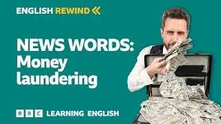 English Rewind - News Words: Money laundering