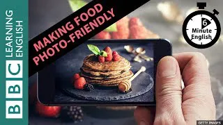 Making food photo-friendly - 6 Minute English