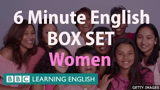 BOX SET: 6 Minute English - 'Women' English mega-class! 30 minutes of new vocabulary!