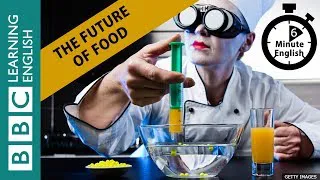 The future of food - 6 Minute English