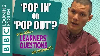 'Pop in', 'pop out', and 'pop round' - Learners' Questions