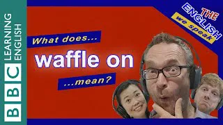 Waffle on: The English We Speak