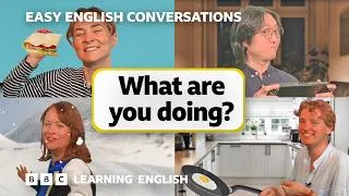 What are you doing? Easy English Conversations 💬 Episode 6