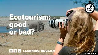 Ecotourism: good or bad? ⏲️  6 Minute English