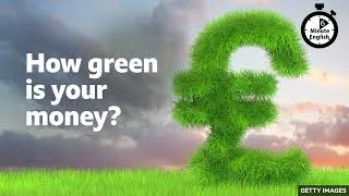 How green is your money? ⏲️ 6 Minute English