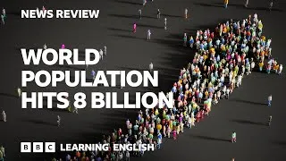 World population increases to 8 billion: BBC News Review