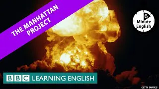 The Manhattan Project - 6 Minute English