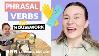 Housework: Phrasal verbs with Georgie