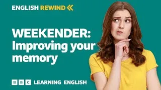 English Rewind - Weekender: Improving your memory