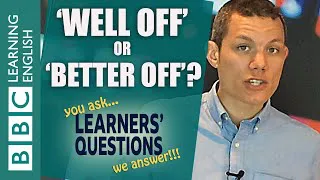 'Better off' and 'well off' - Learners' Questions