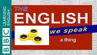 A thing: The English We Speak