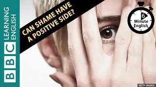 Is there anything good about shame? 6 Minute English