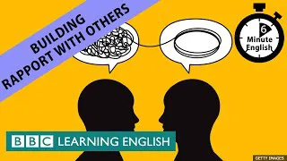 Building rapport with others - 6 Minute English