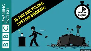 Is the recycling system broken? 6 Minute English