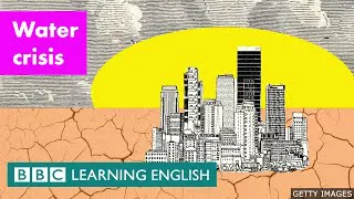 Water crisis - BBC Learning English