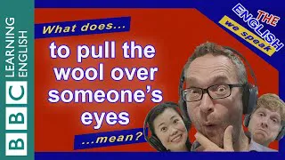 What does 'to pull the wool over someone's eyes' mean?