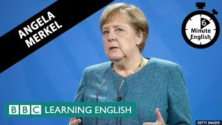 Angela Merkel - 6 Minute English