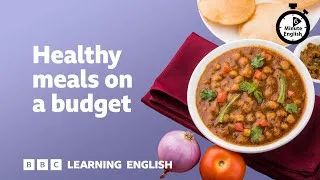 Healthy meals on a budget ⏲️ 6 Minute English