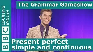 The Present Perfect Simple and Continuous: The Grammar Gameshow Episode 4