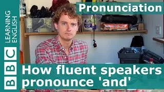 Pronunciation: How do fluent speakers pronounce 'and'?