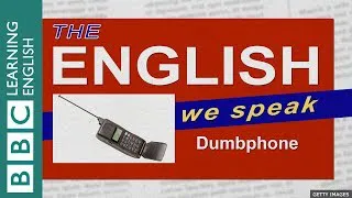 Dumbphone: The English We Speak