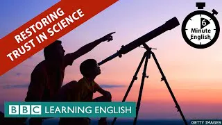 Restoring trust in science - 6 Minute English