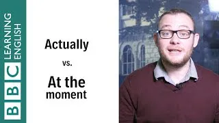 Actually vs At the moment - English In A Minute