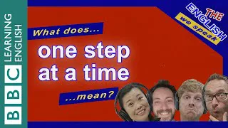 One step at a time - The English We Speak