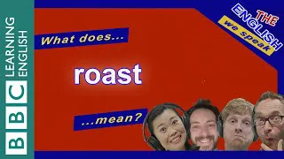 Learn the other meaning of 'roast' - The English We Speak