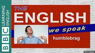 Humblebrag: The English We Speak