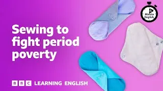 Sewing to fight period poverty ⏲️ 6 Minute English