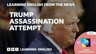 Trump assassination attempt: BBC Learning English from the News