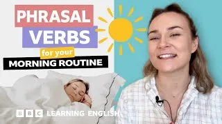 Morning routine: Phrasal verbs with Georgie