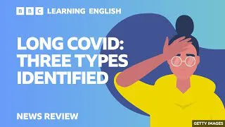 Long Covid: Three types identified: BBC News Review