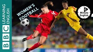 Women's football - 6 Minute English