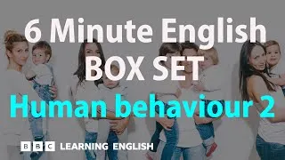 BOX SET: 6 Minute English - 'Human behaviour 2' English mega-class! 30 minutes of new vocabulary!