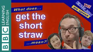 What does 'get the short straw' mean?