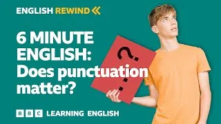 English Rewind - 6 Minute English: Does punctuation matter?