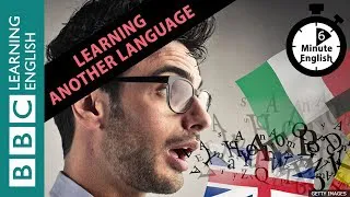 How do you learn to speak a language? 6 Minute English