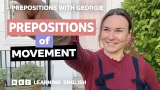 Prepositions of movement: Prepositions with Georgie