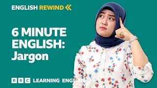 English Rewind - 6 Minute English: Jargon