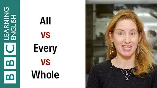 All vs Every vs Whole - English In A Minute