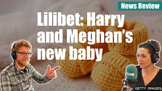 Lilibet - Harry and Meghan's new baby: BBC News Review