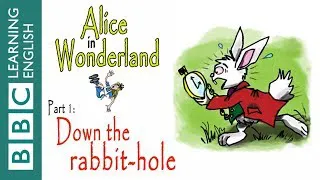 Alice in Wonderland part 1: Down the rabbit-hole. Improve your English listening and vocabulary!