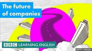 The future of companies - BBC Learning English