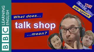 What does 'talk shop' mean?